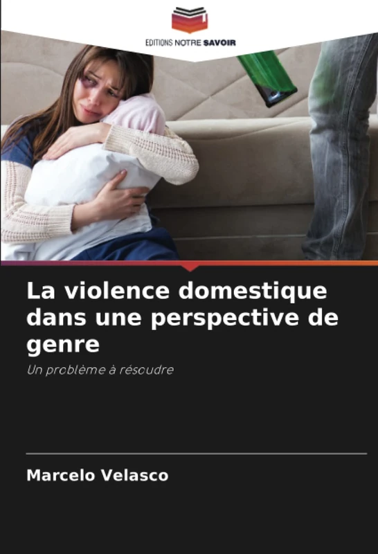 La violence domestique dans une perspective de genre: Un problème à résoudre