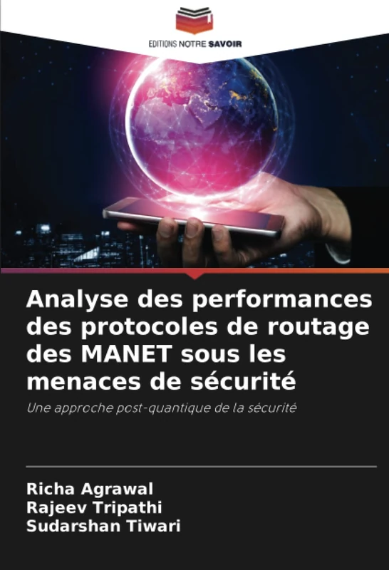 Analyse des performances des protocoles de routage des MANET sous les menaces de sécurité: Une approche post-quantique de la sécurité