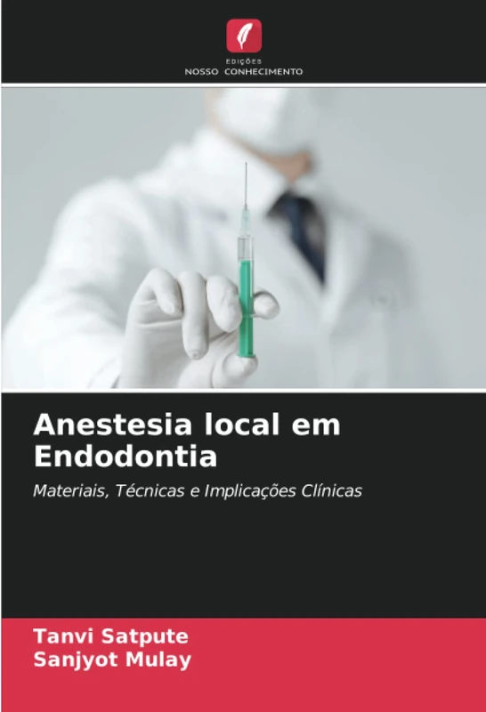 Anestesia local em Endodontia: Materiais, Técnicas e Implicações Clínicas