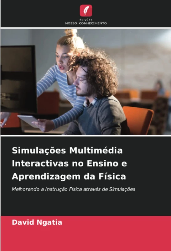 Simulações Multimédia Interactivas no Ensino e Aprendizagem da Física: Melhorando a Instrução Física através de Simulações