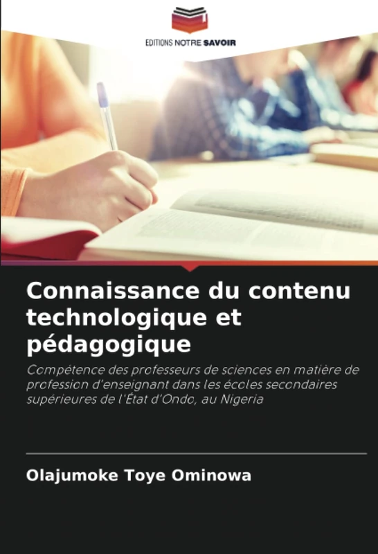 Connaissance du contenu technologique et pédagogique: Compétence des professeurs de sciences en matière de profession d'enseignant dans les écoles secondaires supérieures de l'État d'Ondo, au Nigeria