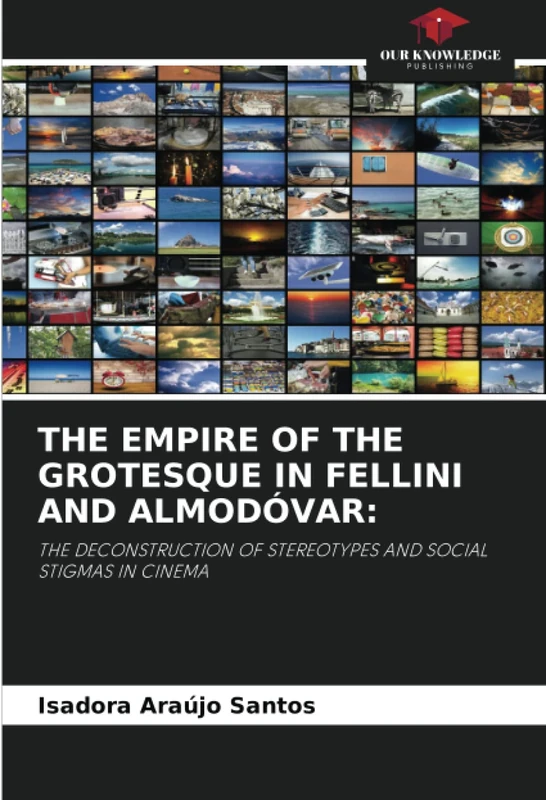 THE EMPIRE OF THE GROTESQUE IN FELLINI AND ALMODÓVAR:: THE DECONSTRUCTION OF STEREOTYPES AND SOCIAL STIGMAS IN CINEMA