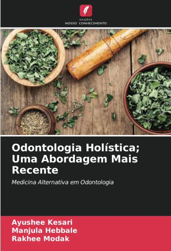 Odontologia Holística; Uma Abordagem Mais Recente: Medicina Alternativa em Odontologia