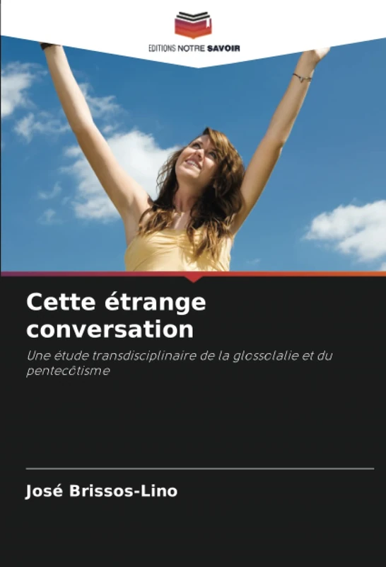 Cette étrange conversation: Une étude transdisciplinaire de la glossolalie et du pentecôtisme - Image 1
