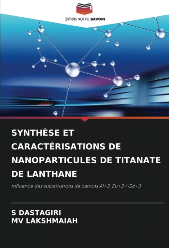 SYNTHÈSE ET CARACTÉRISATIONS DE NANOPARTICULES DE TITANATE DE LANTHANE: Influence des substitutions de cations Al+3, Eu+3 / Gd+3