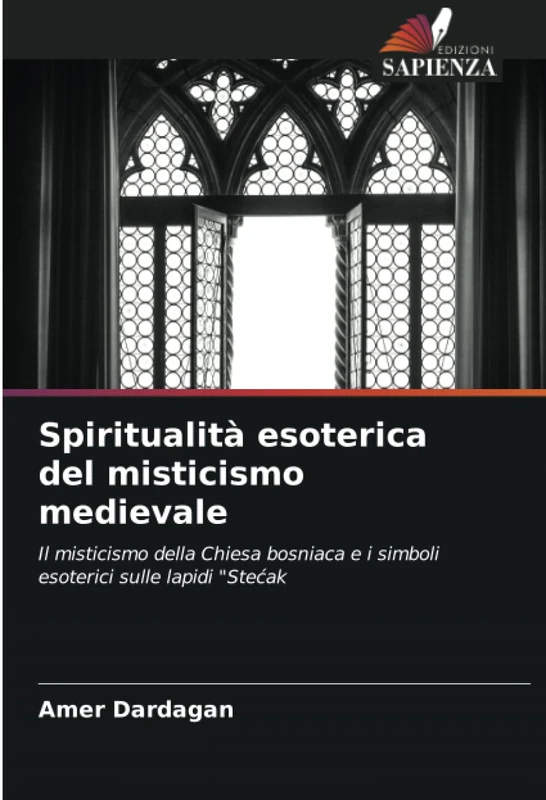 Spiritualità esoterica del misticismo medievale: Il misticismo della Chiesa bosniaca e i simboli esoterici sulle lapidi "Stećak