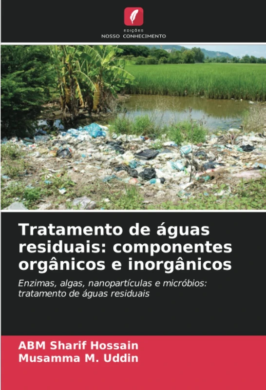 Tratamento de águas residuais: componentes orgânicos e inorgânicos: Enzimas, algas, nanopartículas e micróbios: tratamento de águas residuais