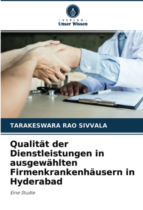 Qualität der Dienstleistungen in ausgewählten Firmenkrankenhäusern in Hyderabad: Eine Studie