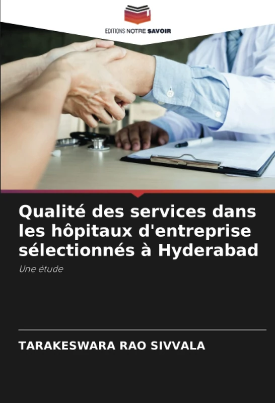 Qualité des services dans les hôpitaux d'entreprise sélectionnés à Hyderabad: Une étude