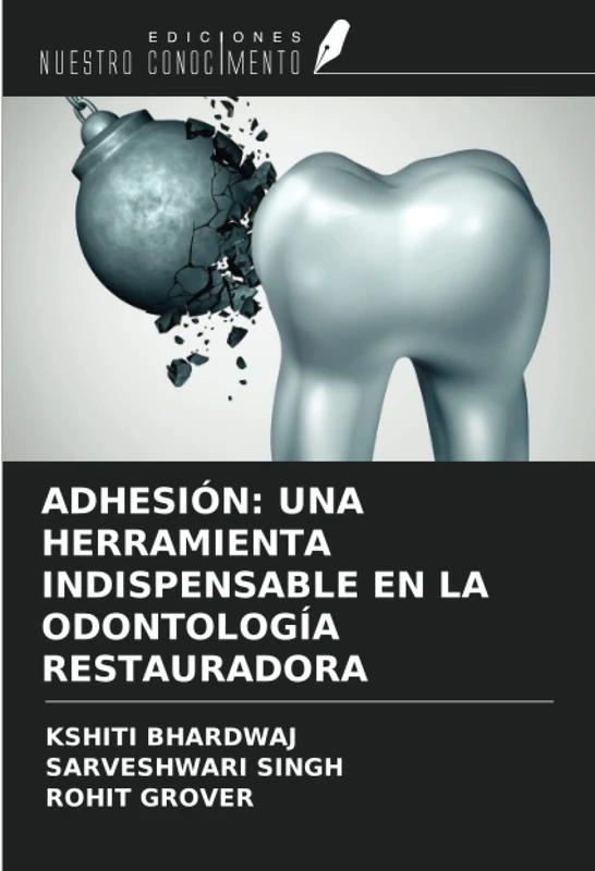 ADHESIÓN: UNA HERRAMIENTA INDISPENSABLE EN LA ODONTOLOGÍA RESTAURADORA