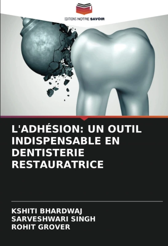 L'ADHÉSION: UN OUTIL INDISPENSABLE EN DENTISTERIE RESTAURATRICE