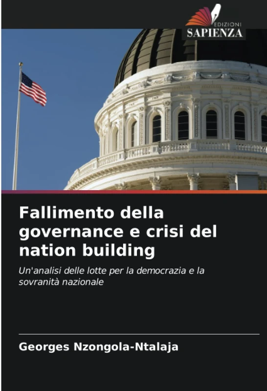 Fallimento della governance e crisi del nation building: Un'analisi delle lotte per la democrazia e la sovranità nazionale