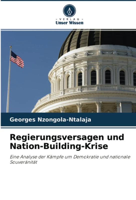 Regierungsversagen und Nation-Building-Krise: Eine Analyse der Kämpfe um Demokratie und nationale Souveränität