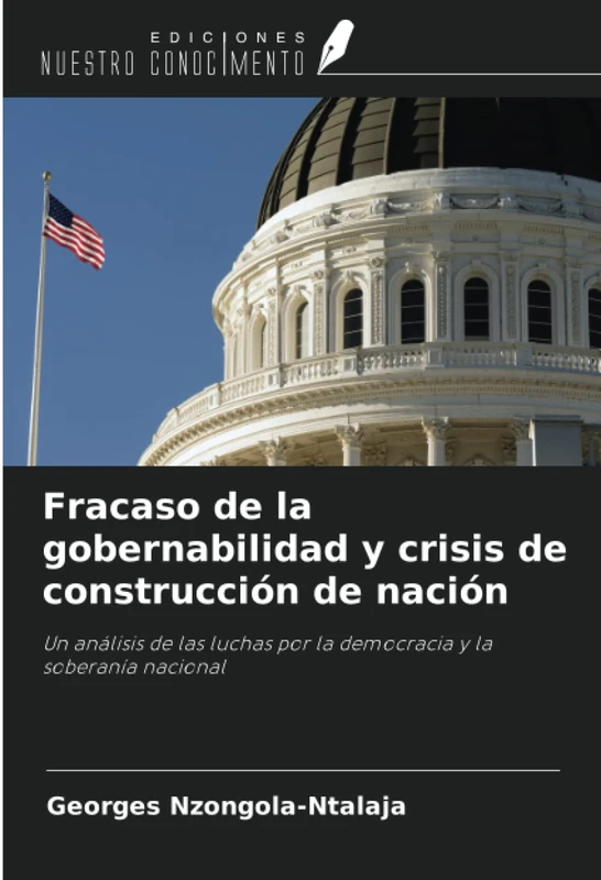 Fracaso de la gobernabilidad y crisis de construcción de nación: Un análisis de las luchas por la democracia y la soberanía nacional