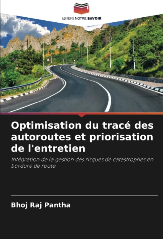 Optimisation du tracé des autoroutes et priorisation de l'entretien: Intégration de la gestion des risques de catastrophes en bordure de route