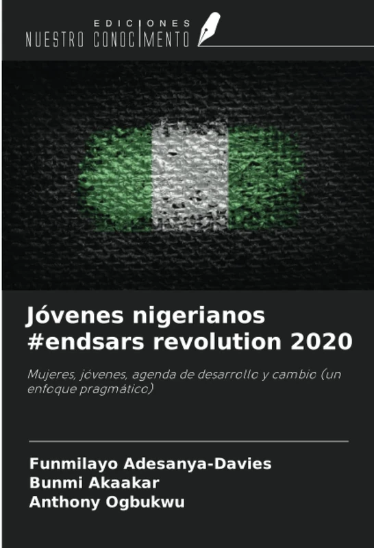 Jóvenes nigerianos #endsars revolution 2020: Mujeres, jóvenes, agenda de desarrollo y cambio (un enfoque pragmático)