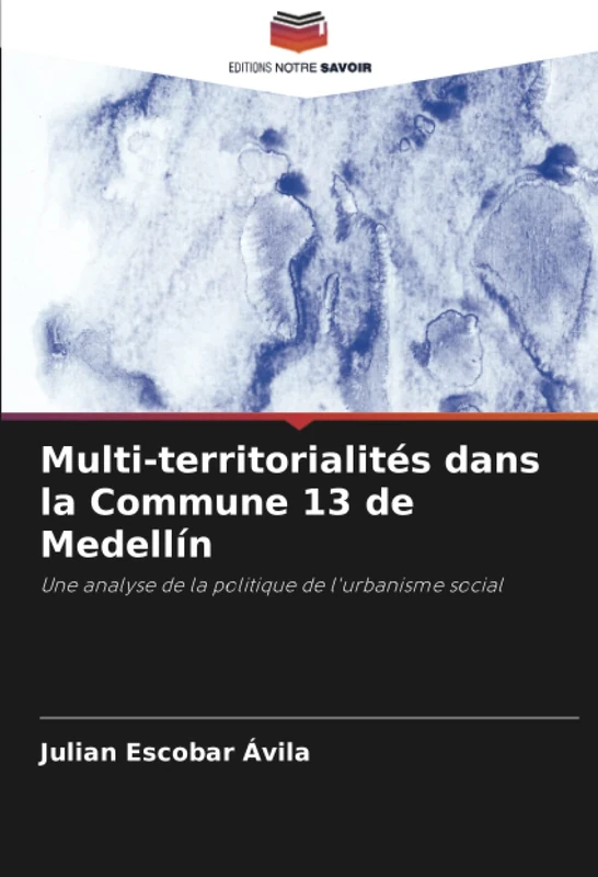 Multi-territorialités dans la Commune 13 de Medellín: Une analyse de la politique de l'urbanisme social
