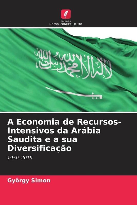 A Economia de Recursos-Intensivos da Arábia Saudita e a sua Diversificação: 1950–2019
