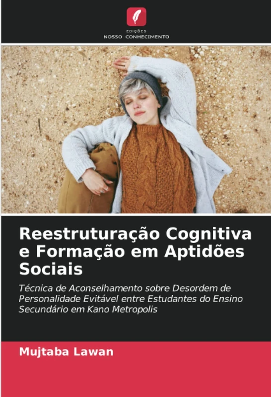 Reestruturação Cognitiva e Formação em Aptidões Sociais: Técnica de Aconselhamento sobre Desordem de Personalidade Evitável entre Estudantes do Ensino Secundário em Kano Metropolis