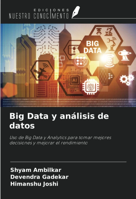 Big Data y análisis de datos: Uso de Big Data y Analytics para tomar mejores decisiones y mejorar el rendimiento