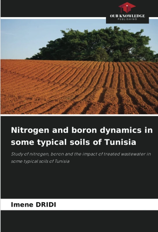 Nitrogen and boron dynamics in some typical soils of Tunisia: Study of nitrogen, boron and the impact of treated wastewater in some typical soils of Tunisia
