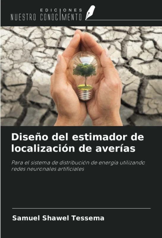 Diseño del estimador de localización de averías: Para el sistema de distribución de energía utilizando redes neuronales artificiales