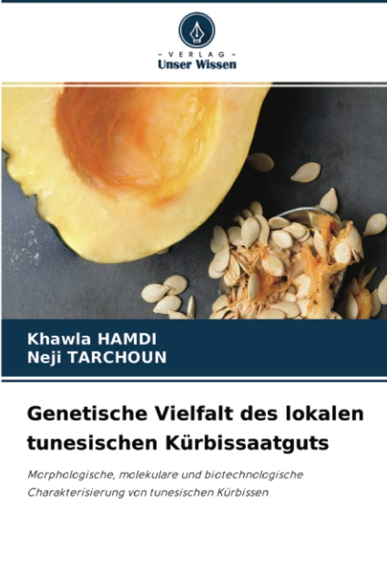 Genetische Vielfalt des lokalen tunesischen Kürbissaatguts: Morphologische, molekulare und biotechnologische Charakterisierung von tunesischen Kürbissen