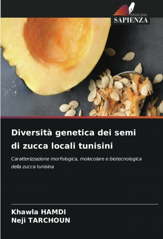 Diversità genetica dei semi di zucca locali tunisini: Caratterizzazione morfologica, molecolare e biotecnologica della zucca tunisina
