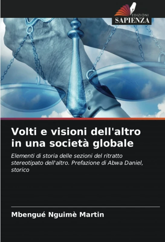 Volti e visioni dell'altro in una società globale: Elementi di storia delle sezioni del ritratto stereotipato dell'altro. Prefazione di Abwa Daniel, storico