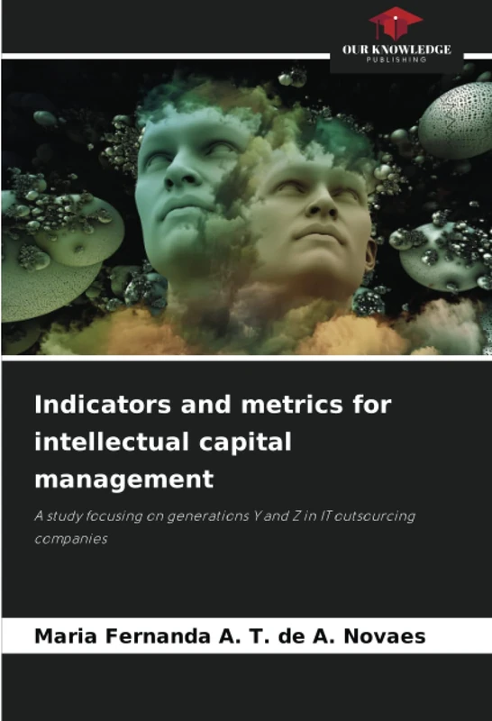Indicators and metrics for intellectual capital management: A study focusing on generations Y and Z in IT outsourcing companies