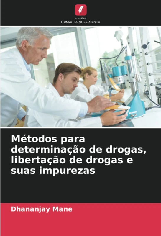 Métodos para determinação de drogas, libertação de drogas e suas impurezas