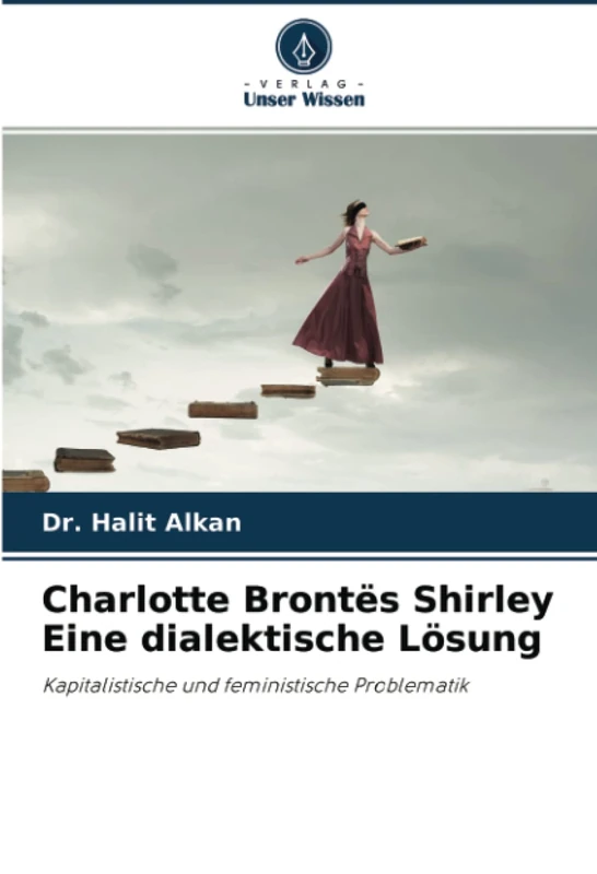 Charlotte Brontës Shirley Eine dialektische Lösung: Kapitalistische und feministische Problematik - Image 1