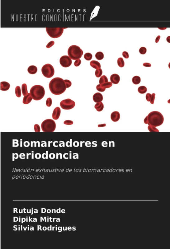 Biomarcadores en periodoncia: Revisión exhaustiva de los biomarcadores en periodoncia