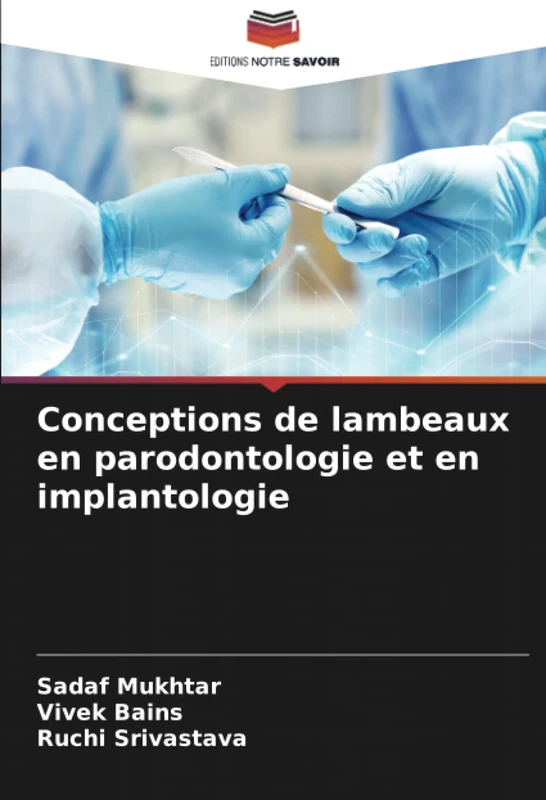 Conceptions de lambeaux en parodontologie et en implantologie