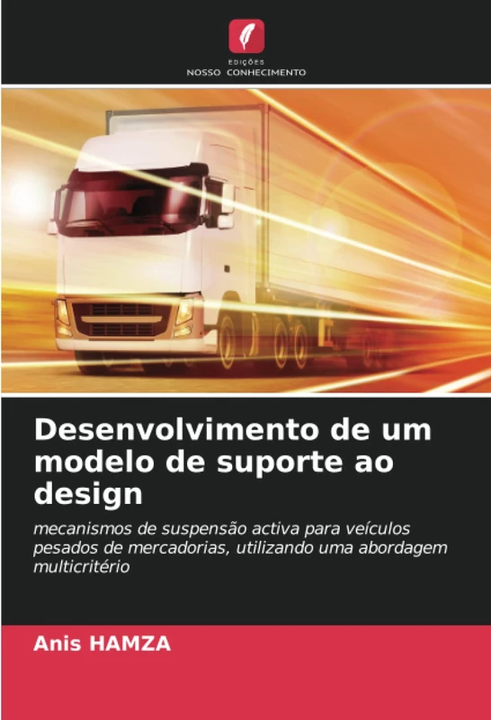Desenvolvimento de um modelo de suporte ao design: mecanismos de suspensão activa para veículos pesados de mercadorias, utilizando uma abordagem multicritério