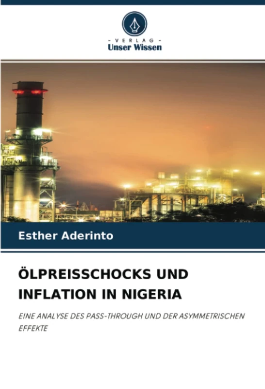 ÖLPREISSCHOCKS UND INFLATION IN NIGERIA: EINE ANALYSE DES PASS-THROUGH UND DER ASYMMETRISCHEN EFFEKTE