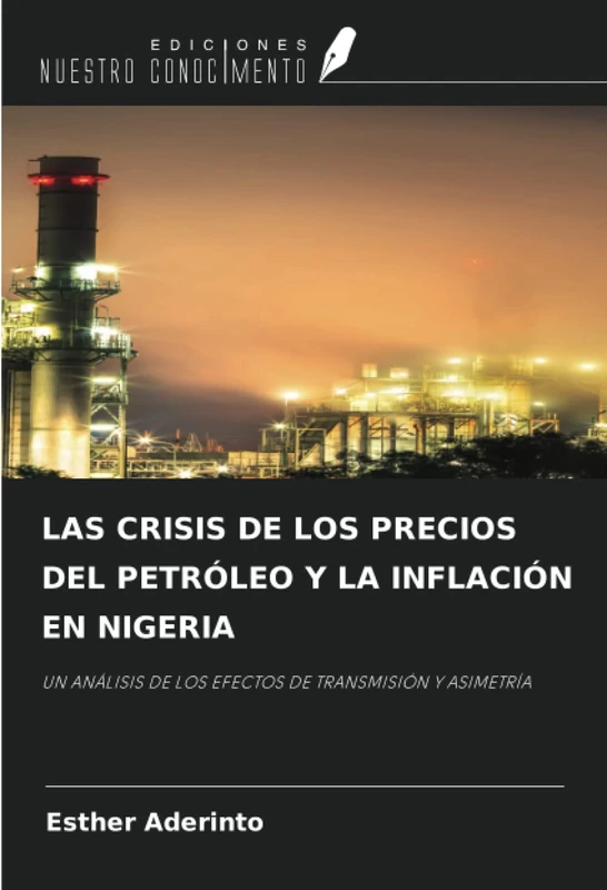 LAS CRISIS DE LOS PRECIOS DEL PETRÓLEO Y LA INFLACIÓN EN NIGERIA: UN ANÁLISIS DE LOS EFECTOS DE TRANSMISIÓN Y ASIMETRÍA