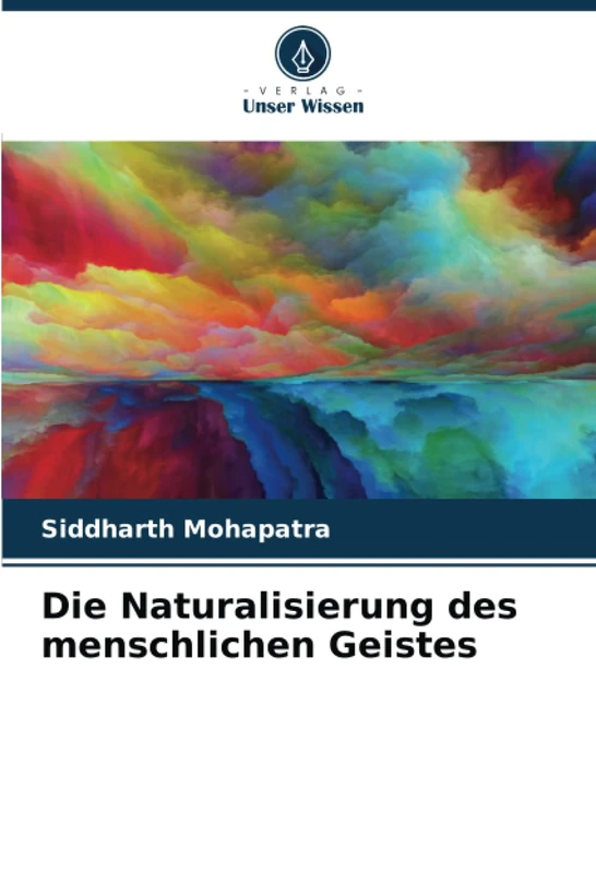 Die Naturalisierung des menschlichen Geistes