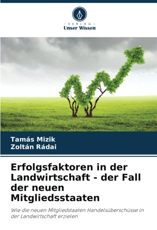 Erfolgsfaktoren in der Landwirtschaft - der Fall der neuen Mitgliedsstaaten: Wie die neuen Mitgliedstaaten Handelsüberschüsse in der Landwirtschaft erzielen