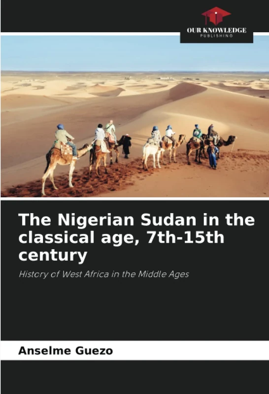 The Nigerian Sudan in the classical age, 7th-15th century: History of West Africa in the Middle Ages - Image 1