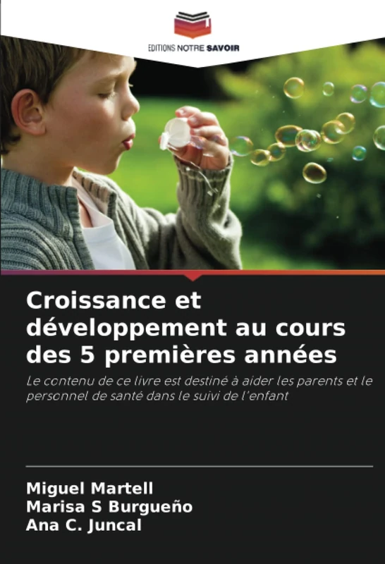 Croissance et développement au cours des 5 premières années: Le contenu de ce livre est destiné à aider les parents et le personnel de santé dans le suivi de l'enfant
