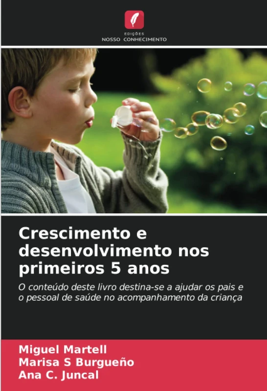 Crescimento e desenvolvimento nos primeiros 5 anos: O conteúdo deste livro destina-se a ajudar os pais e o pessoal de saúde no acompanhamento da criança