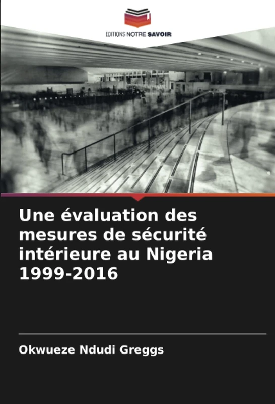 Une évaluation des mesures de sécurité intérieure au Nigeria 1999-2016