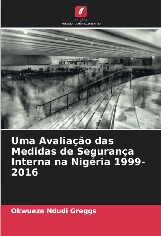 Uma Avaliação das Medidas de Segurança Interna na Nigéria 1999-2016