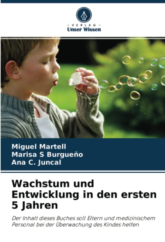 Wachstum und Entwicklung in den ersten 5 Jahren: Der Inhalt dieses Buches soll Eltern und medizinischem Personal bei der Überwachung des Kindes helfen