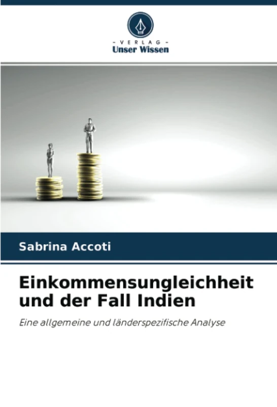 Einkommensungleichheit und der Fall Indien: Eine allgemeine und länderspezifische Analyse