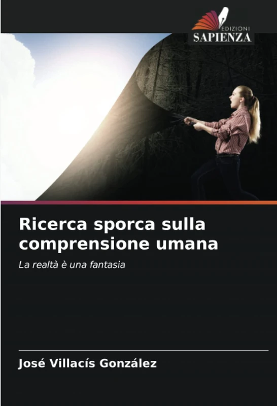 Ricerca sporca sulla comprensione umana: La realtà è una fantasia - Image 1