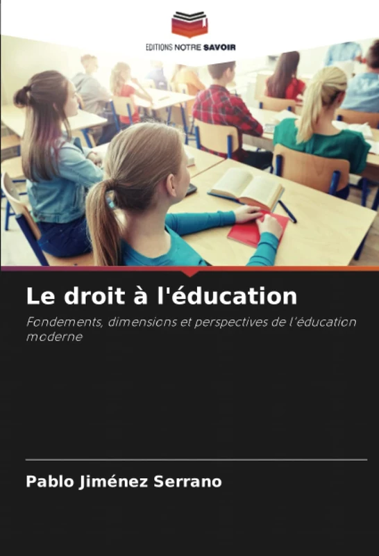 Le droit à l'éducation: Fondements, dimensions et perspectives de l'éducation moderne