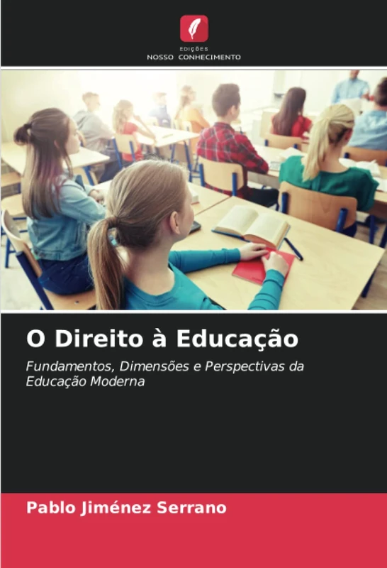 O Direito à Educação: Fundamentos, Dimensões e Perspectivas da Educação Moderna