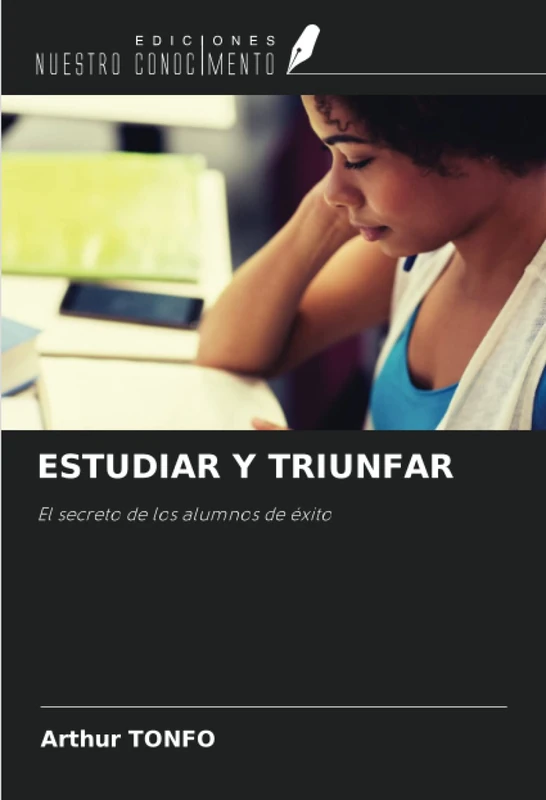 ESTUDIAR Y TRIUNFAR: El secreto de los alumnos de éxito